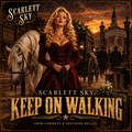 Keep On Walking — Scarlett Sky — Cowboys & Southern Belles