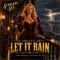 Let It Rain — Scarlett Sky  — Cowboys & Southern Belles