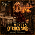 Oil, Money &amp; Kitchen Sink — Scarlett Sky — Cowboys & Southern Belles
