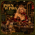 Pawn by Pawn — Everybody Loves Money — Scarlett Sky