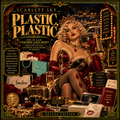 Plastic, Plastic — Everybody Loves Money — Scarlett Sky