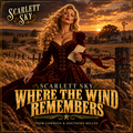 Where the Wind Remembers — Scarlett Sky  — Cowboys & Southern Belles